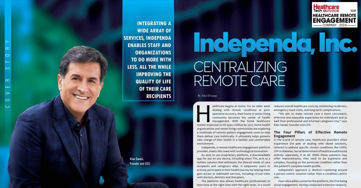 Independa Inc. Featured as Healthcare Tech Outlook Magazine’s Top Healthcare Remote Engagement Company for 2024